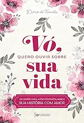 Vó, quero ouvir sobre sua vida: Um diário para avós compartilharem sua história com amor: 1