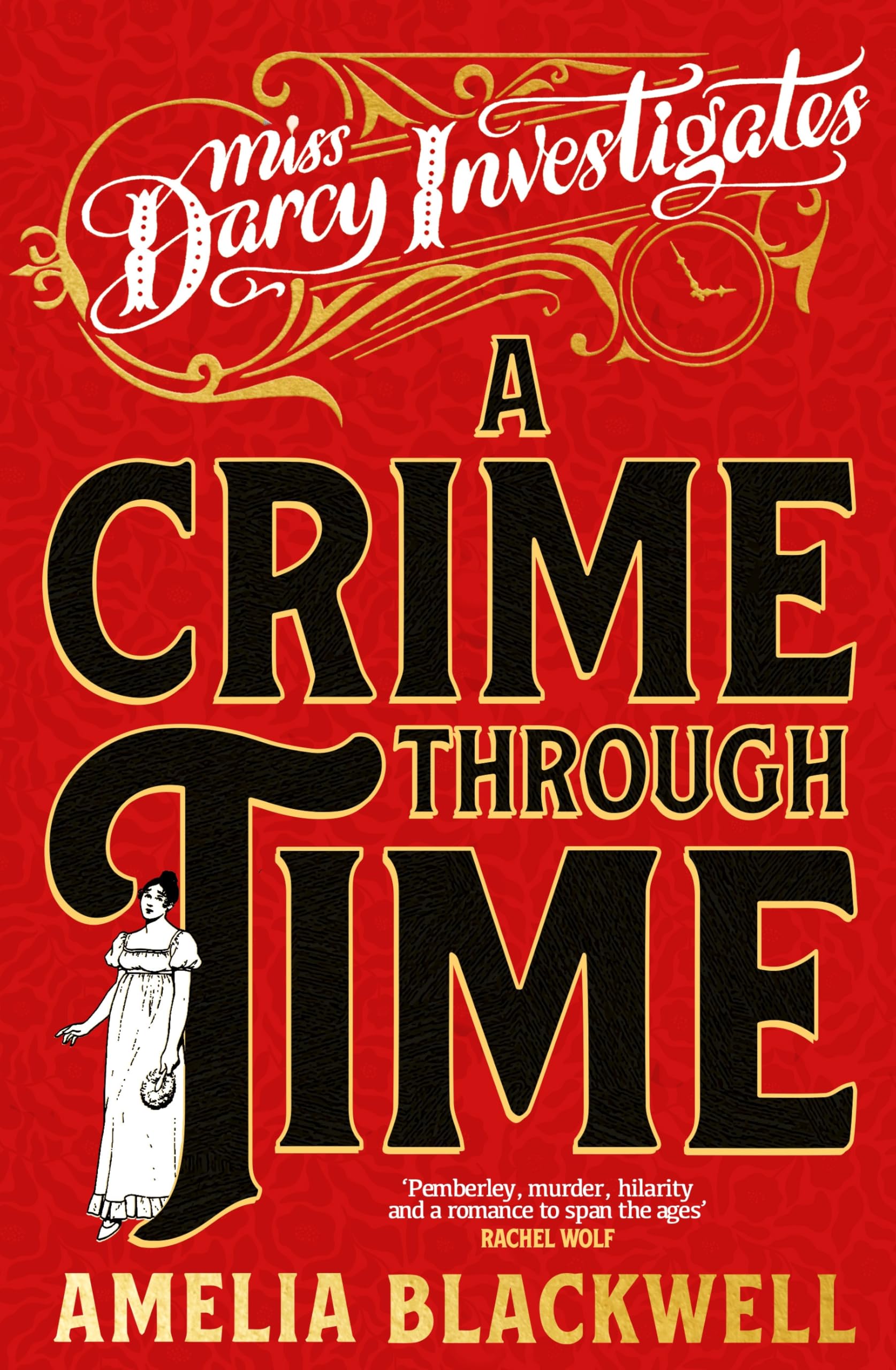 A Crime Through Time: The Pride and Prejudice Mystery With A Time Travel Twist: 1 (Miss Darcy Investigates, 1)