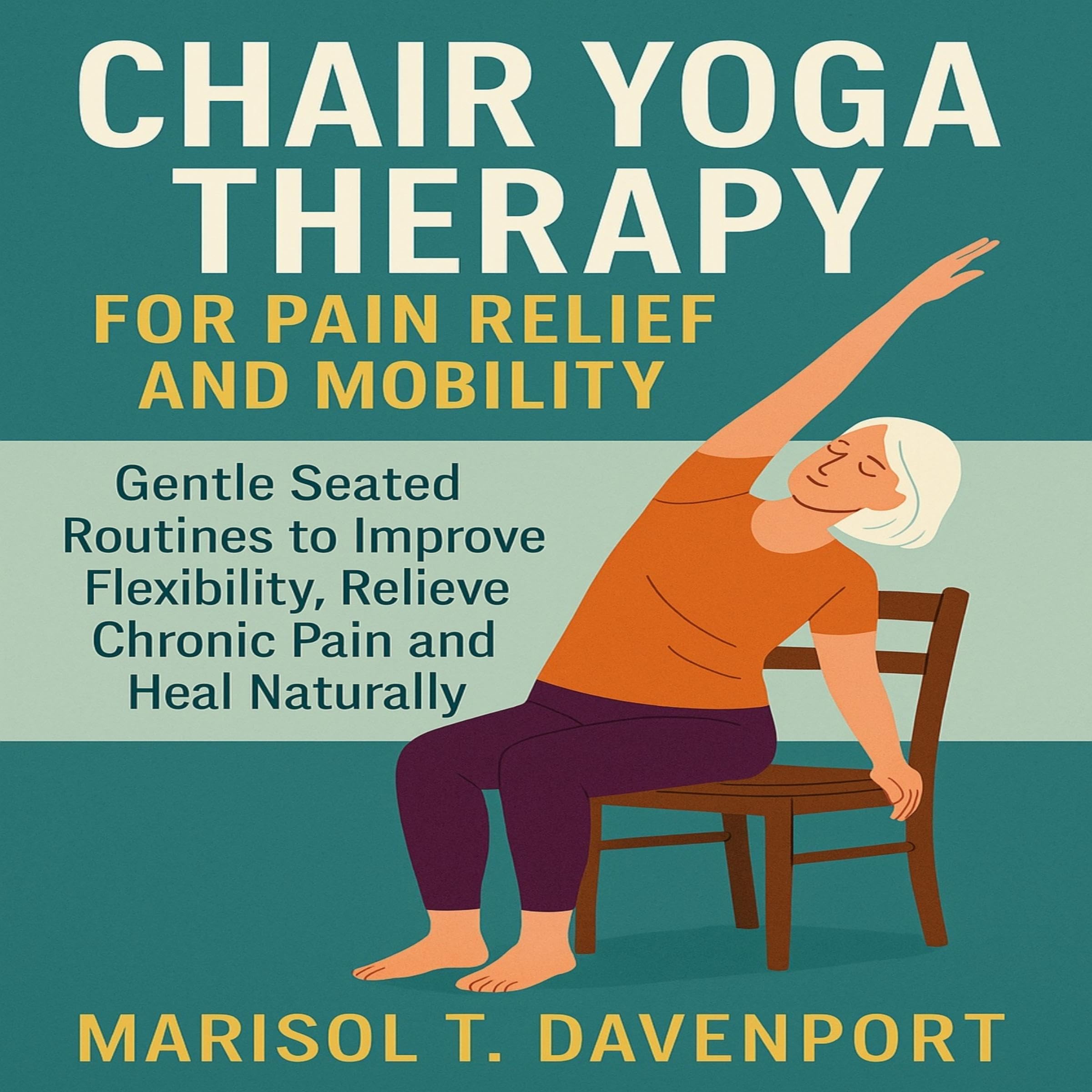 Chair Yoga Therapy for Pain Relief and Mobility