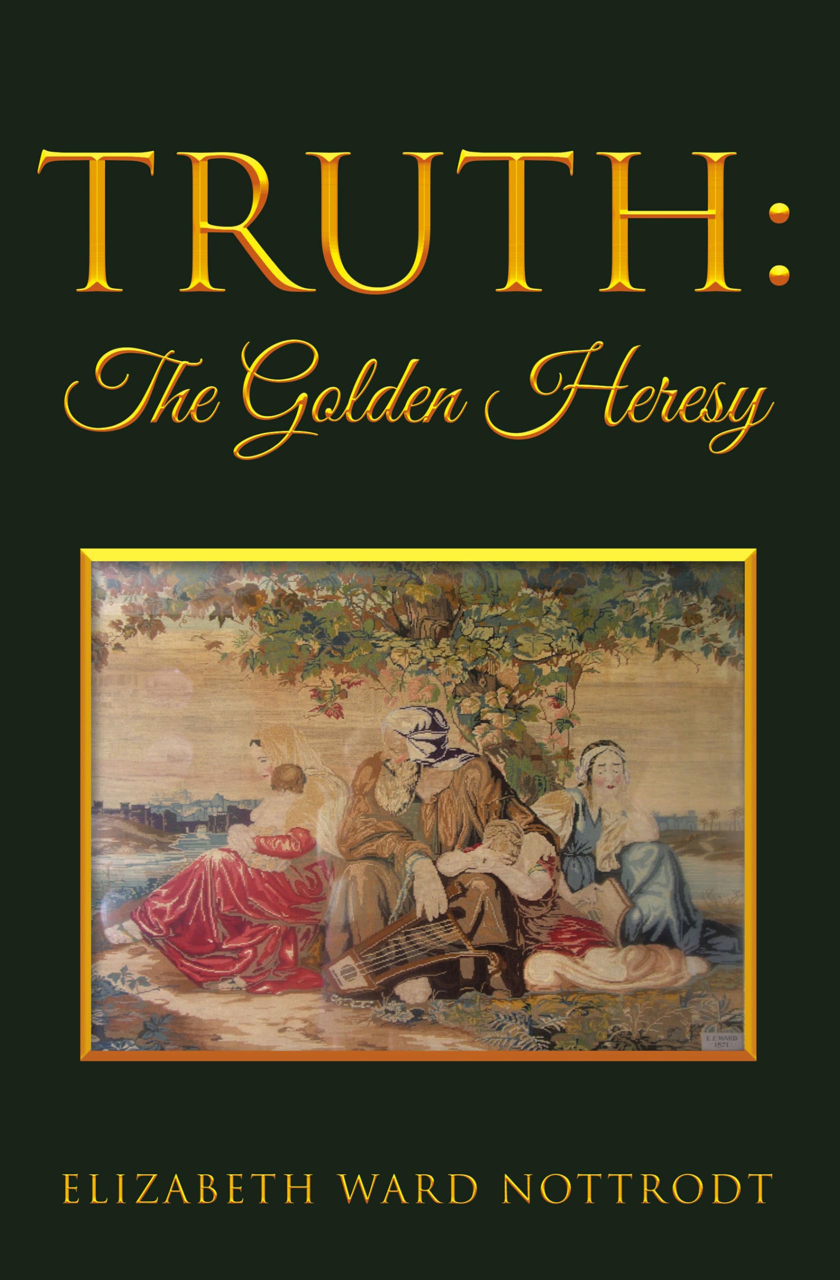 Truth: The Golden Heresy