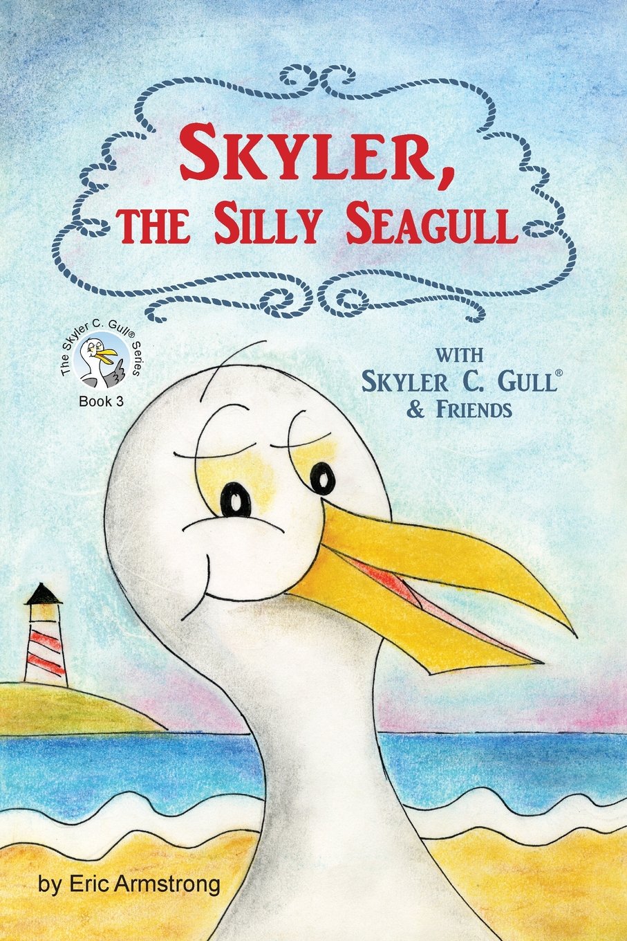 Skyler, the Silly Seagull: Featuring Skyler C. Gull & Friends (The Skyler C. Gull)