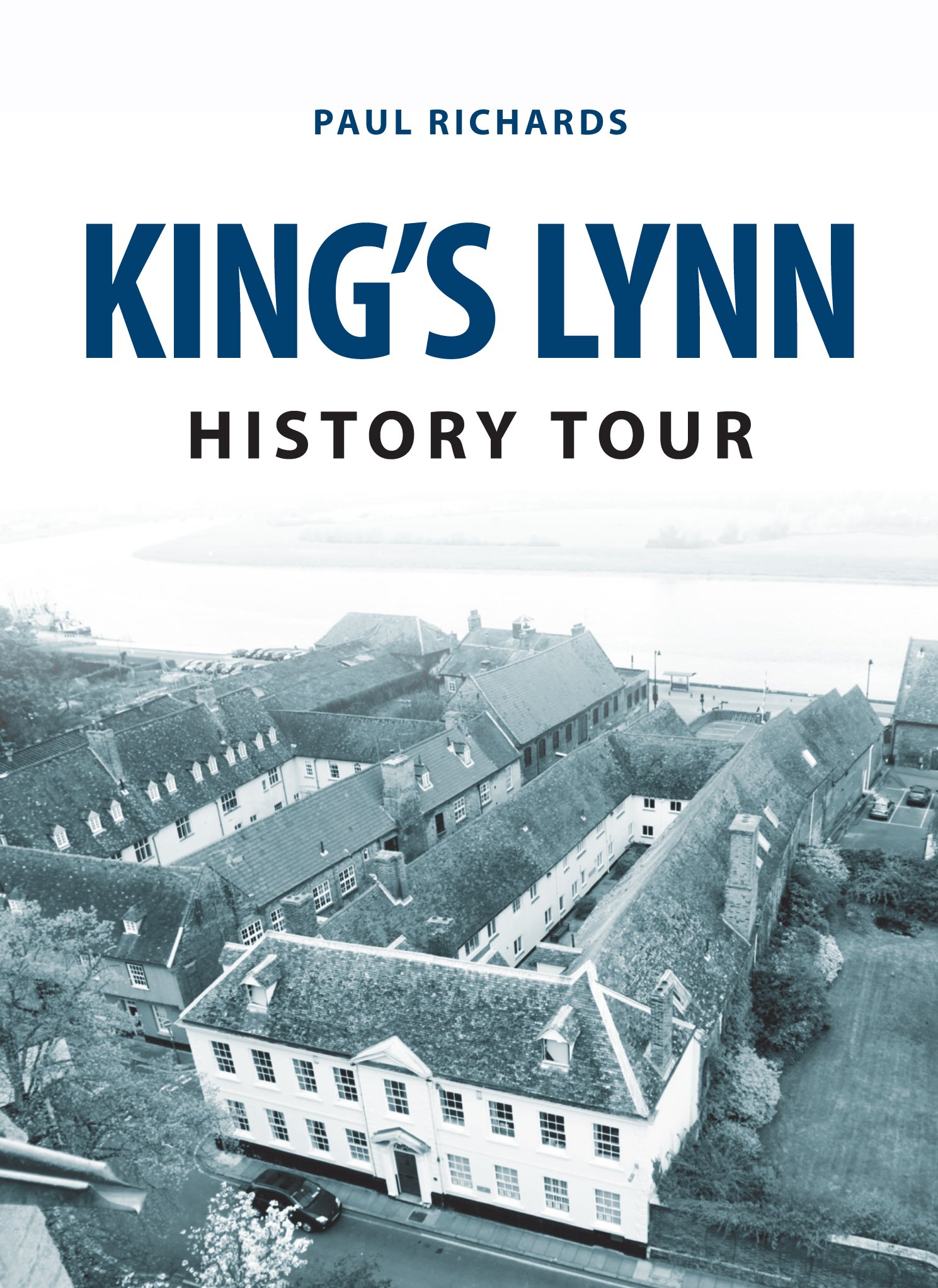 King's Lynn History Tour by Paul Richards - 9781445657691