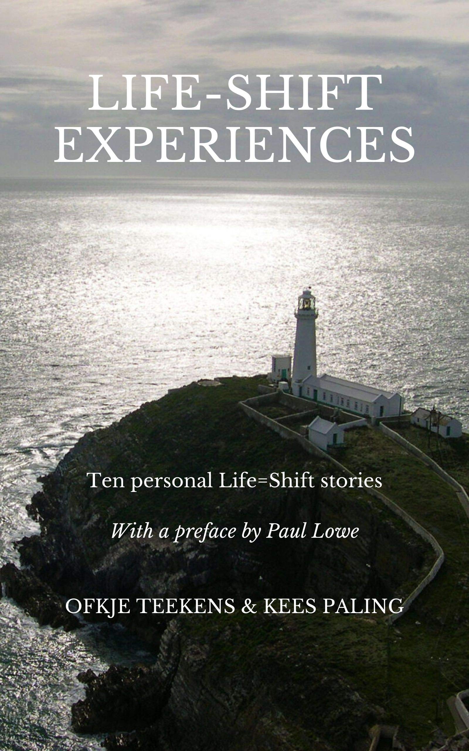 Life Shift Experiences: Ten personal Life-Shift stories to encourage & to inspire