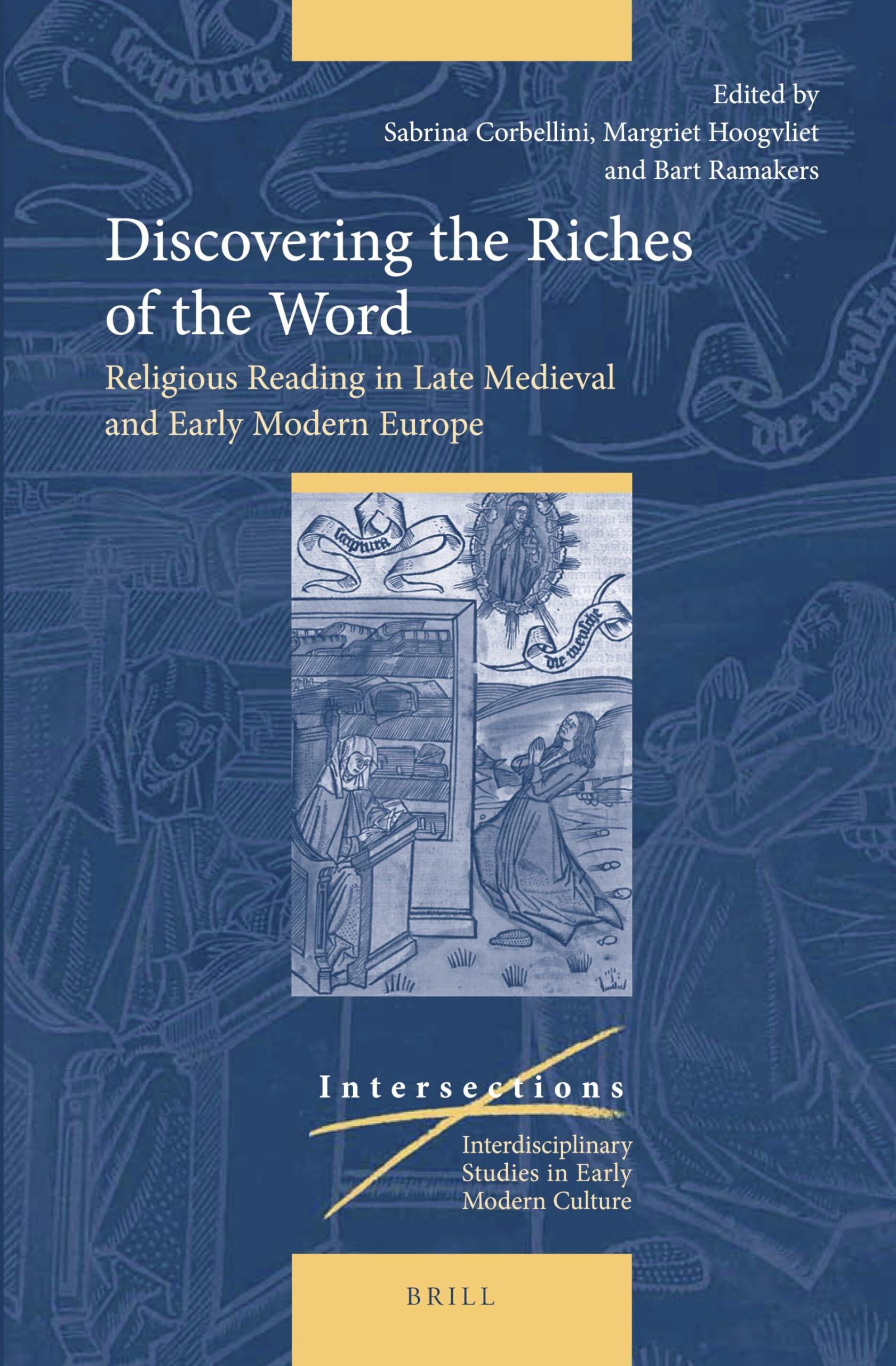 Discovering the Riches of the Word: Religious Reading in Late Medieval and Early Modern Europe: 38 (Intersections, 38)