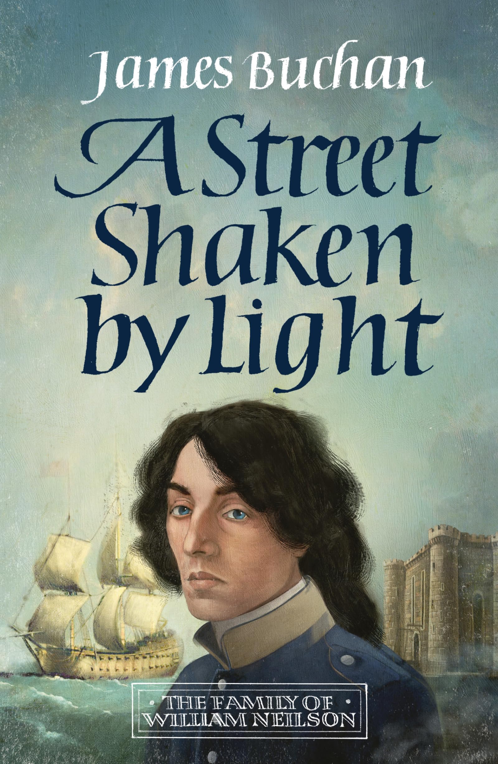 A Street Shaken by Light : The Story of William Neilson, Volume I