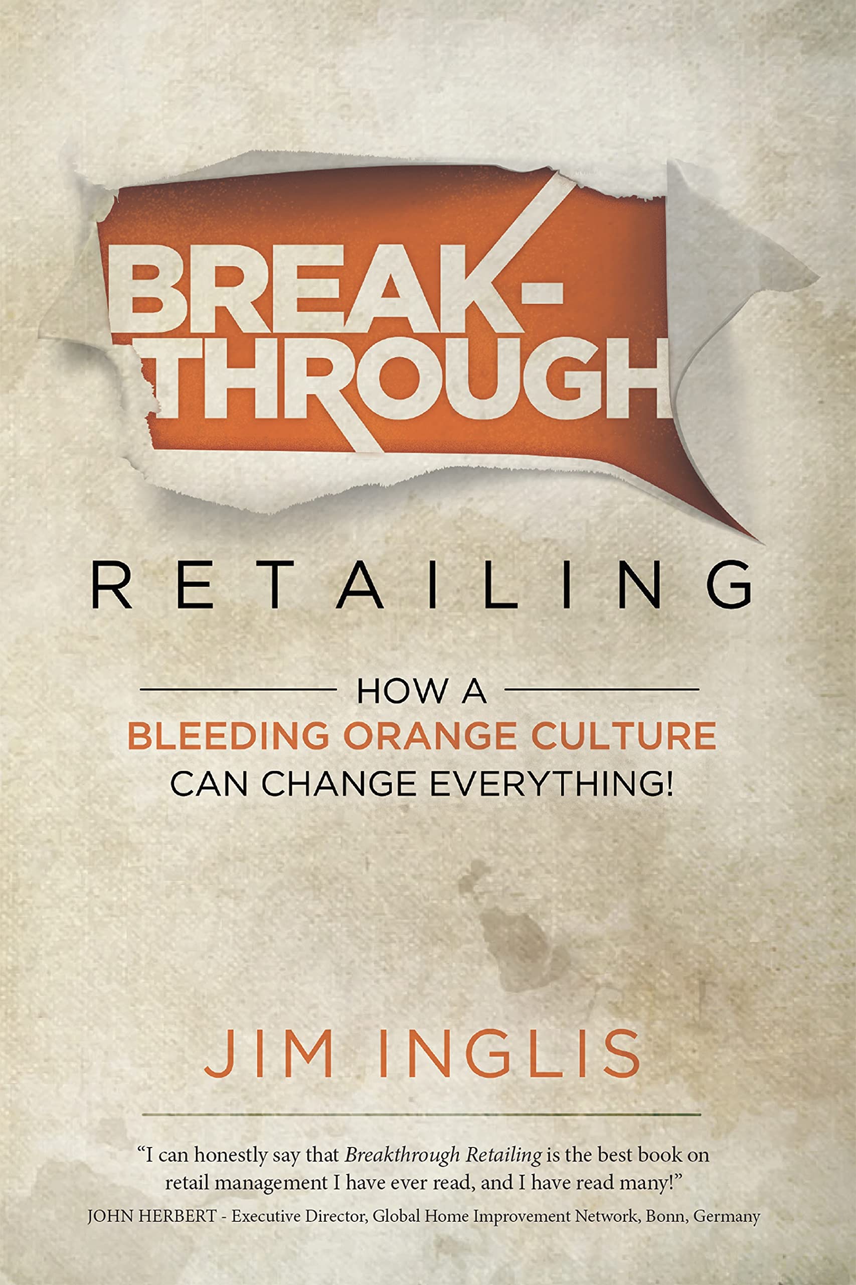 Breakthrough Retailing: How a Bleeding Orange Culture Can Change Everything
