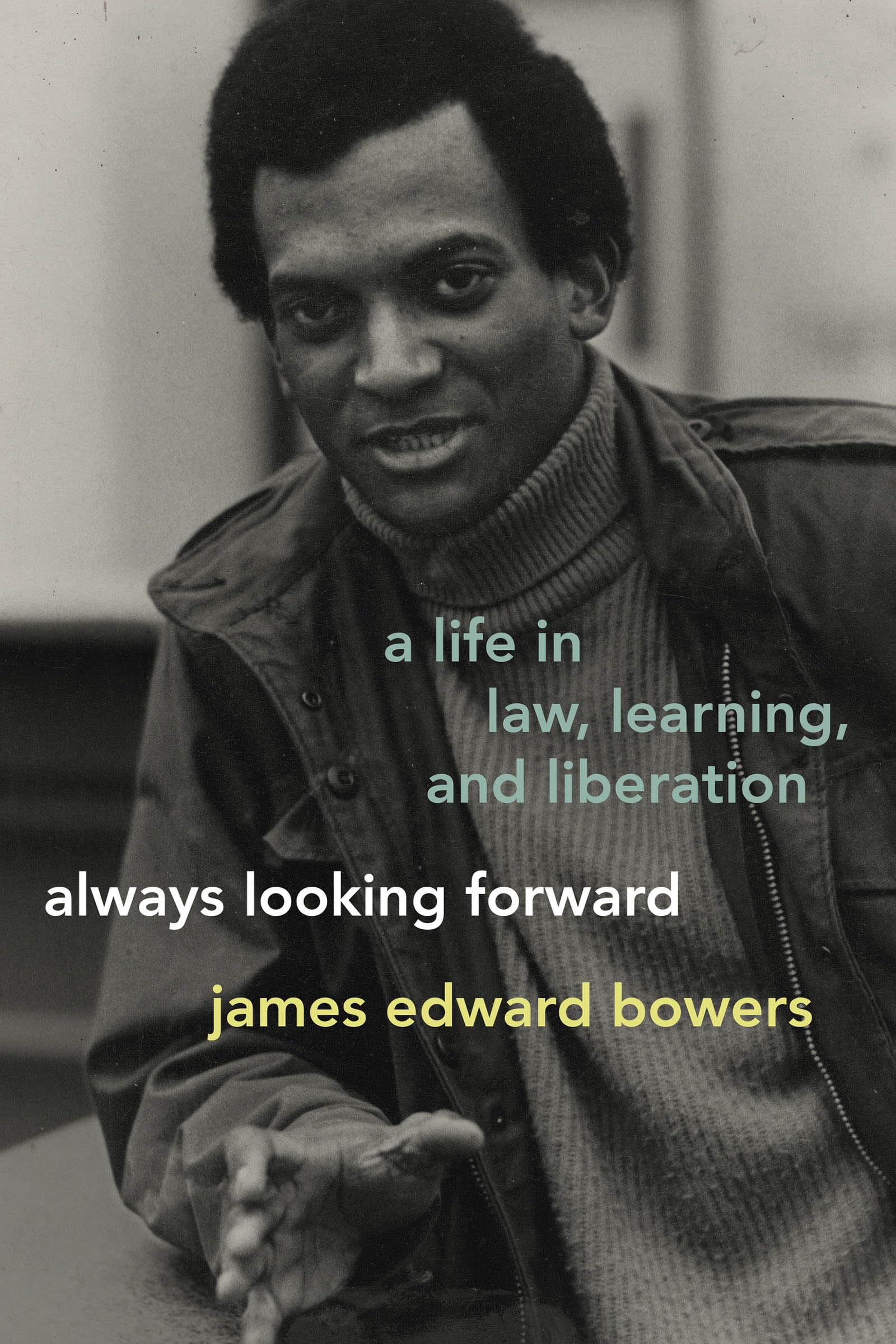 Always Looking Forward: A Life in Law, Learning, and Liberation