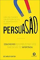 Persuasão: Convencendo os outros quando fatos parecem não ter importância