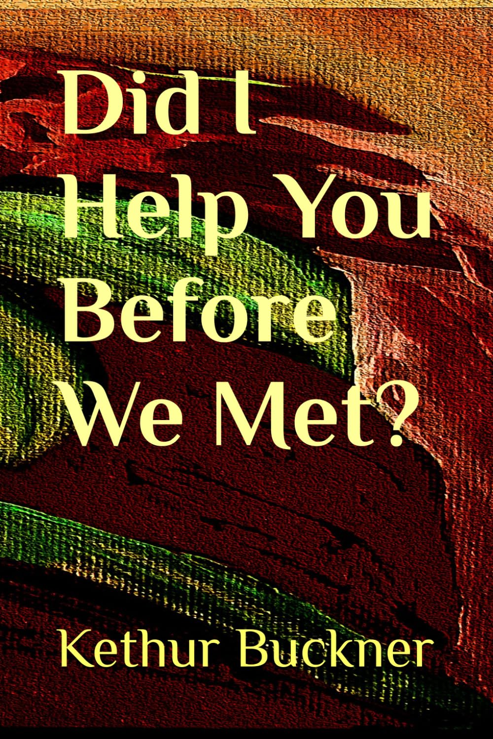 Did I Help You Before We Met?