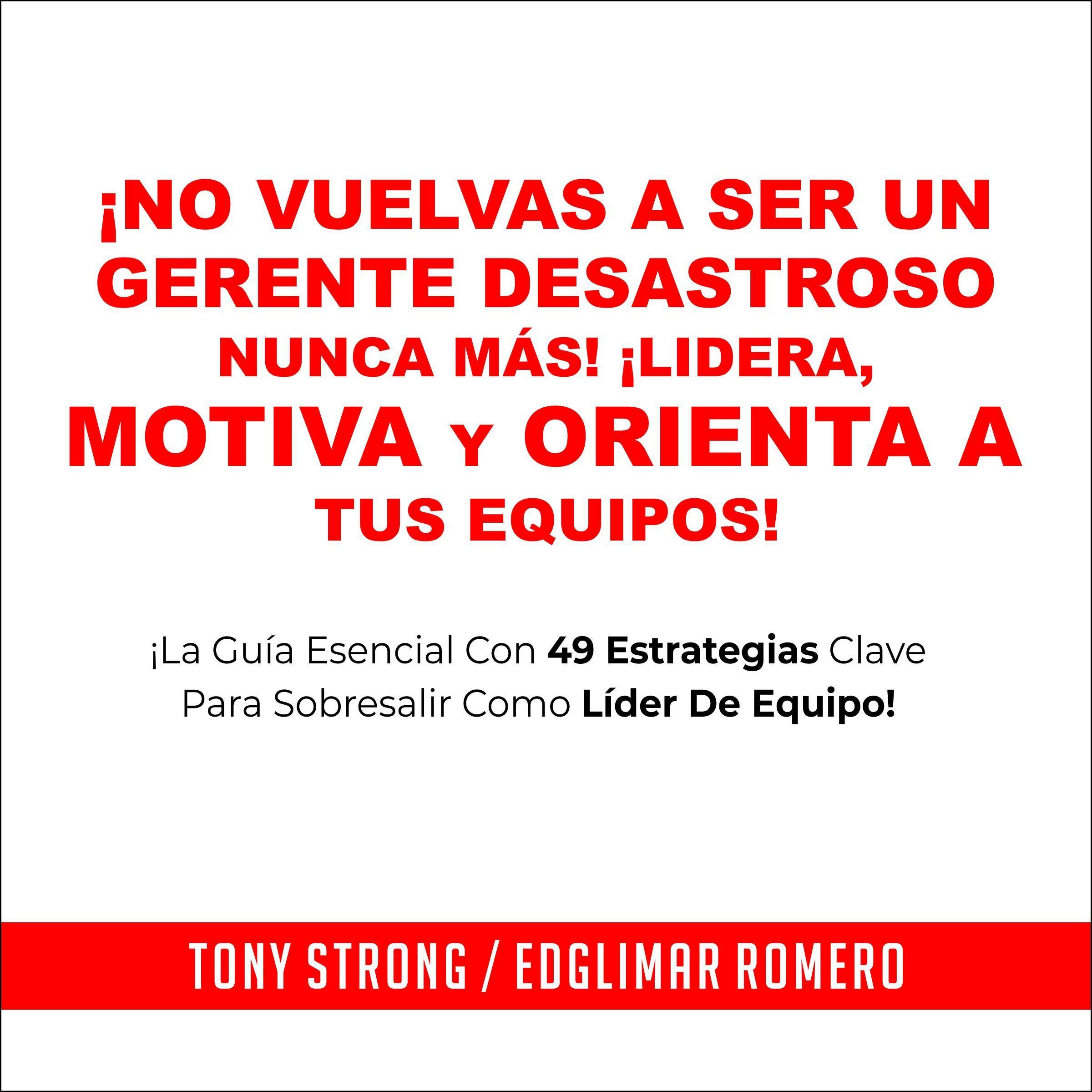 Cover art for ¡No Vuelvas a Ser un Gerente Desastroso Nunca Más! - ¡Lidera, Motiva y Orienta a Tus Equipos! [Don’t Ever Be a Disastrous Manager Again! – Lead, Motivate and Guide Your Teams!