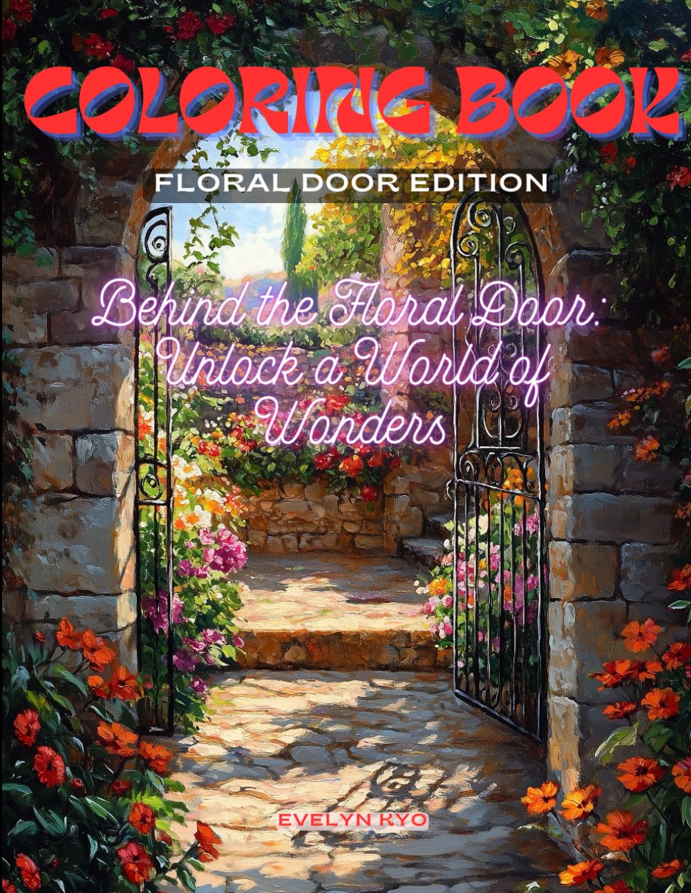 Behind the Floral Door: Unlock a World of Wonders: Discover the Magic and Mystery Behind Every Floral Door