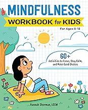 Mindfulness Workbook for Kids: 60+ Activities to Focus, Stay Calm, and M...