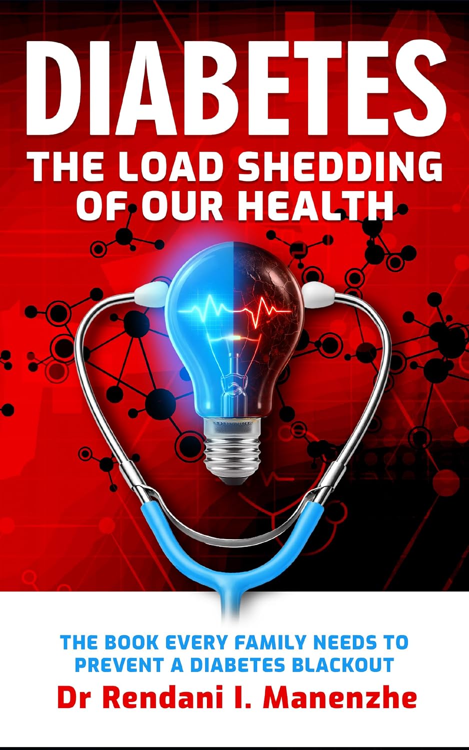 Diabetes - The Load Shedding of our Health: The Book Every Family Needs to Prevent a Diabetes Blackout