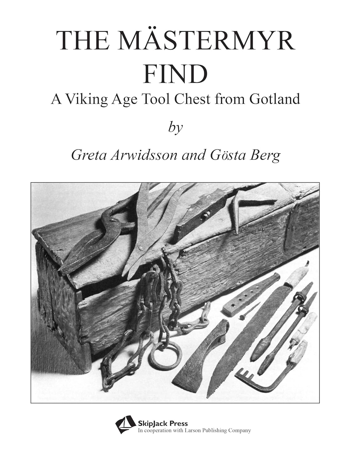 The Mästermyr Find A Viking Age Tool Chest from Gotland Brown, Henry
