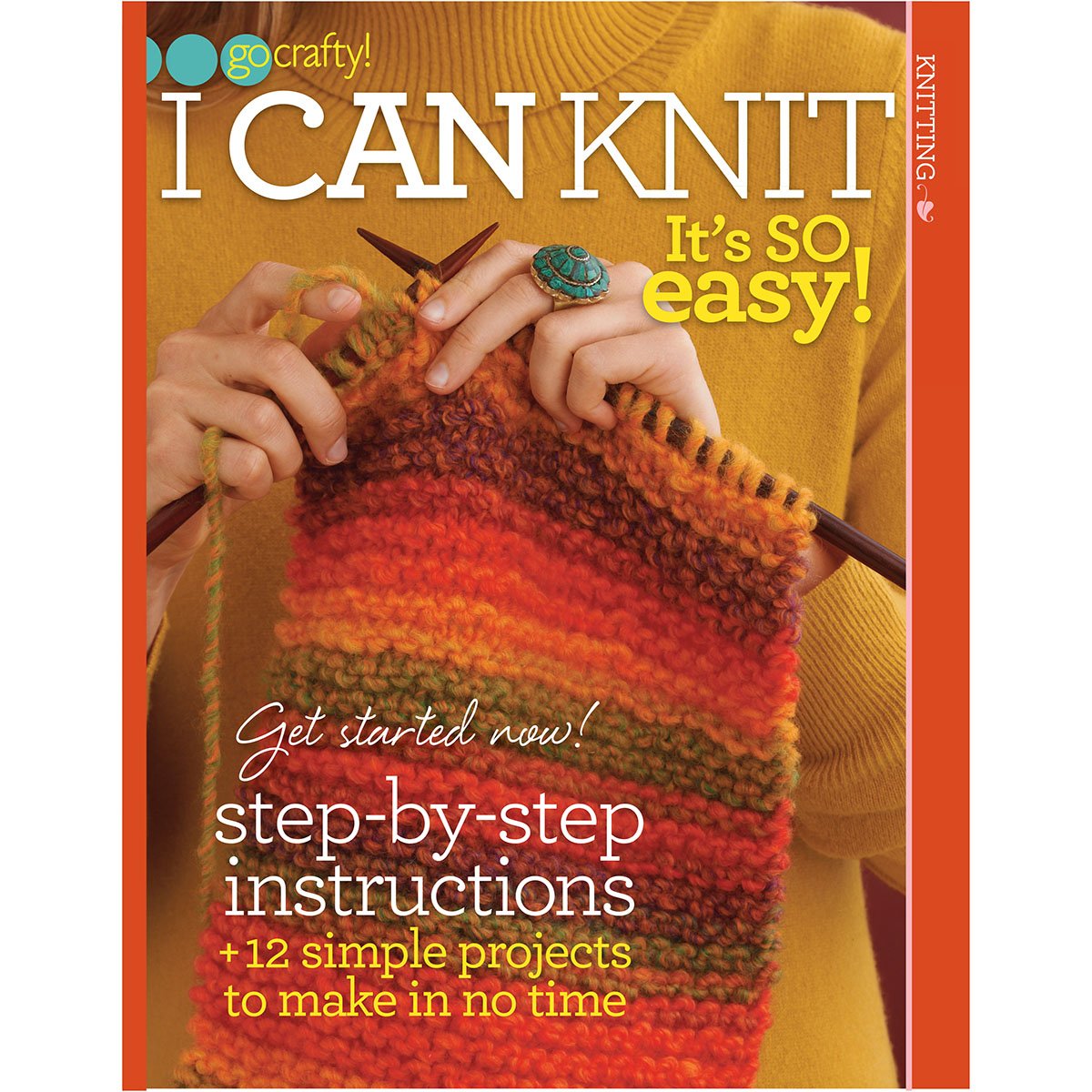 I Can Knit: It's So Easy! (Go Crafty!)