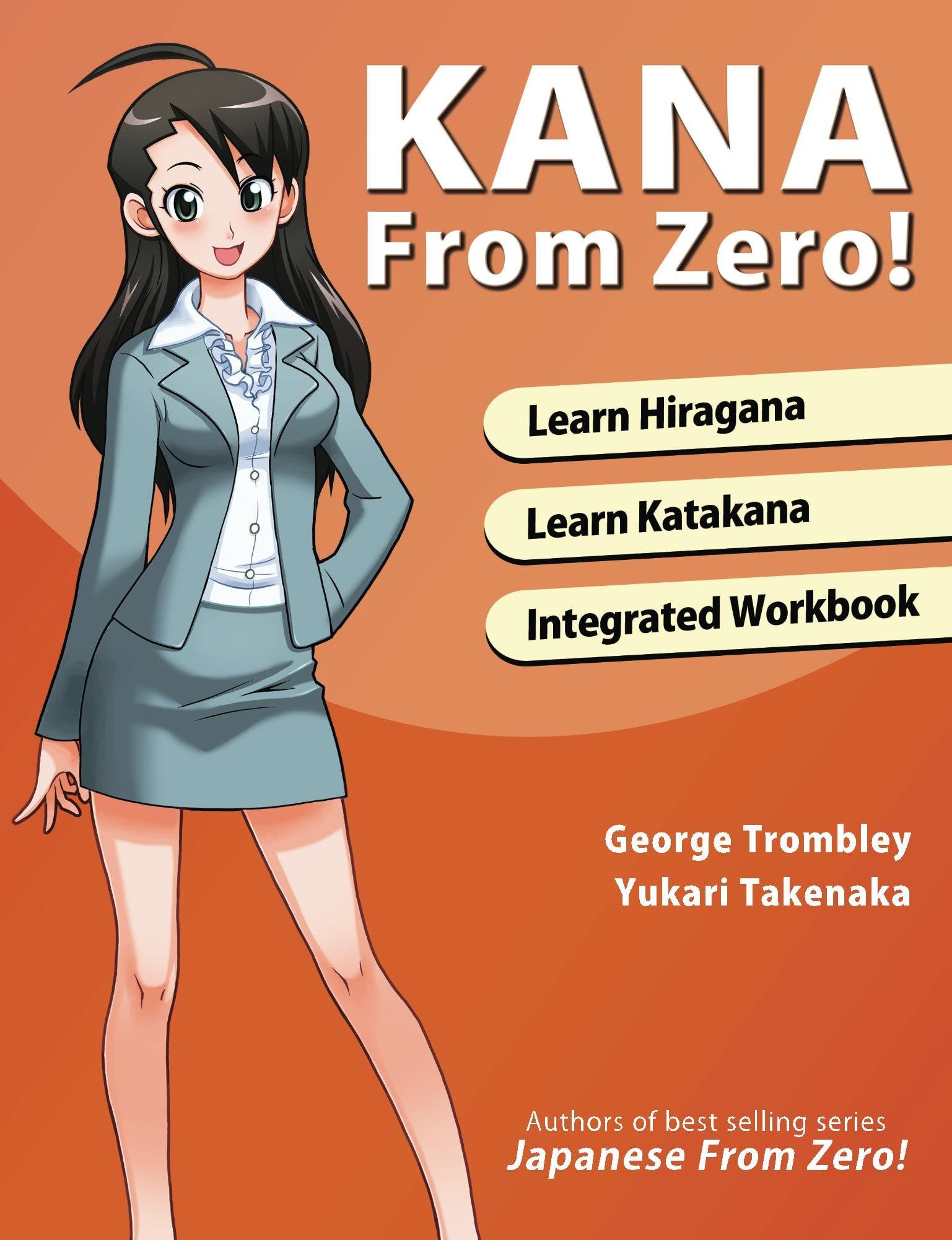 Kana From Zero!: Learn Japanese Hiragana and Katakana with integrated workbook.