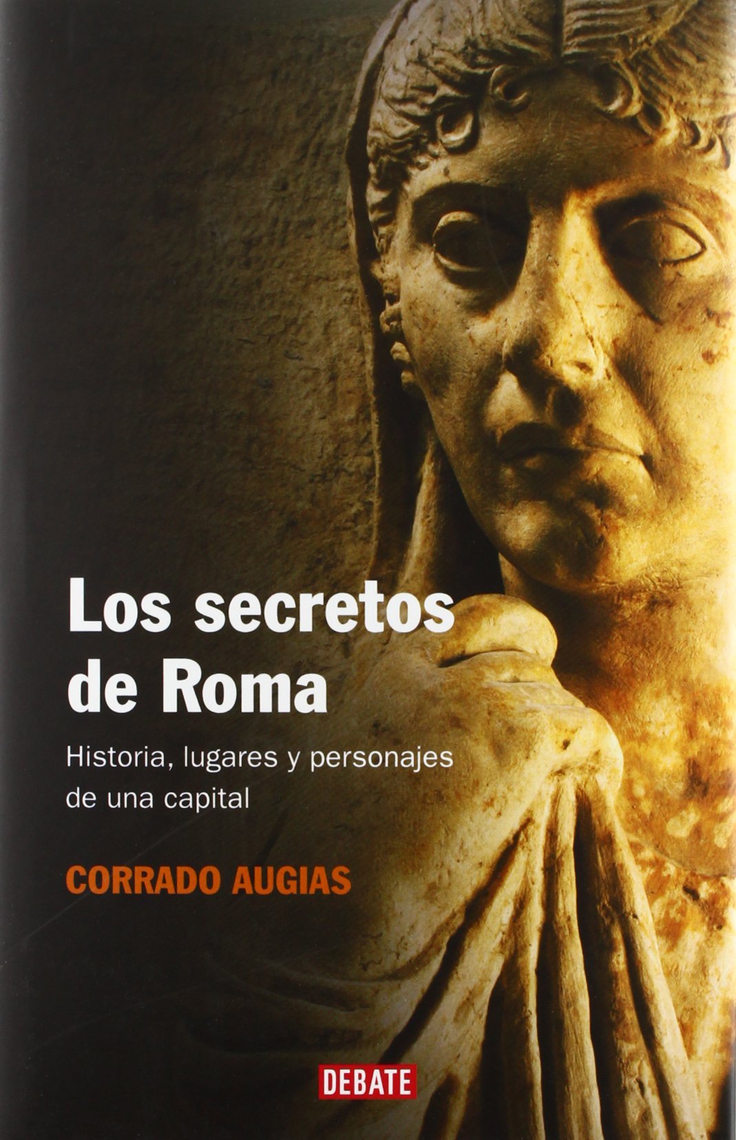 Los secretos de Roma: Historia, lugares y personajes de una capital