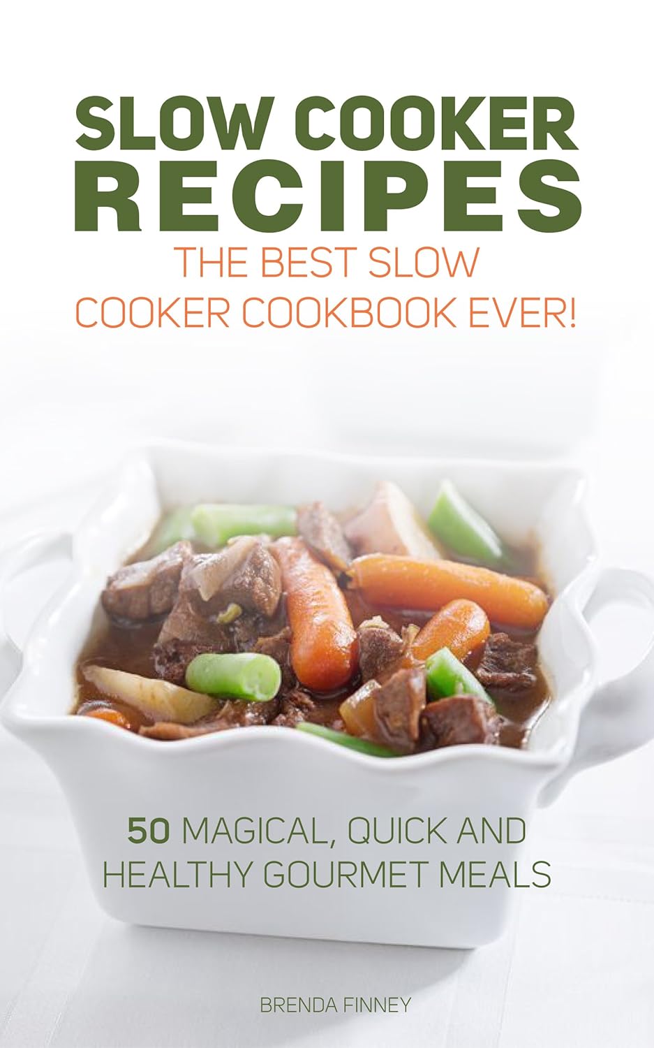 Slow Cooker Recipes The Best Slow Cooker Cookbook Ever