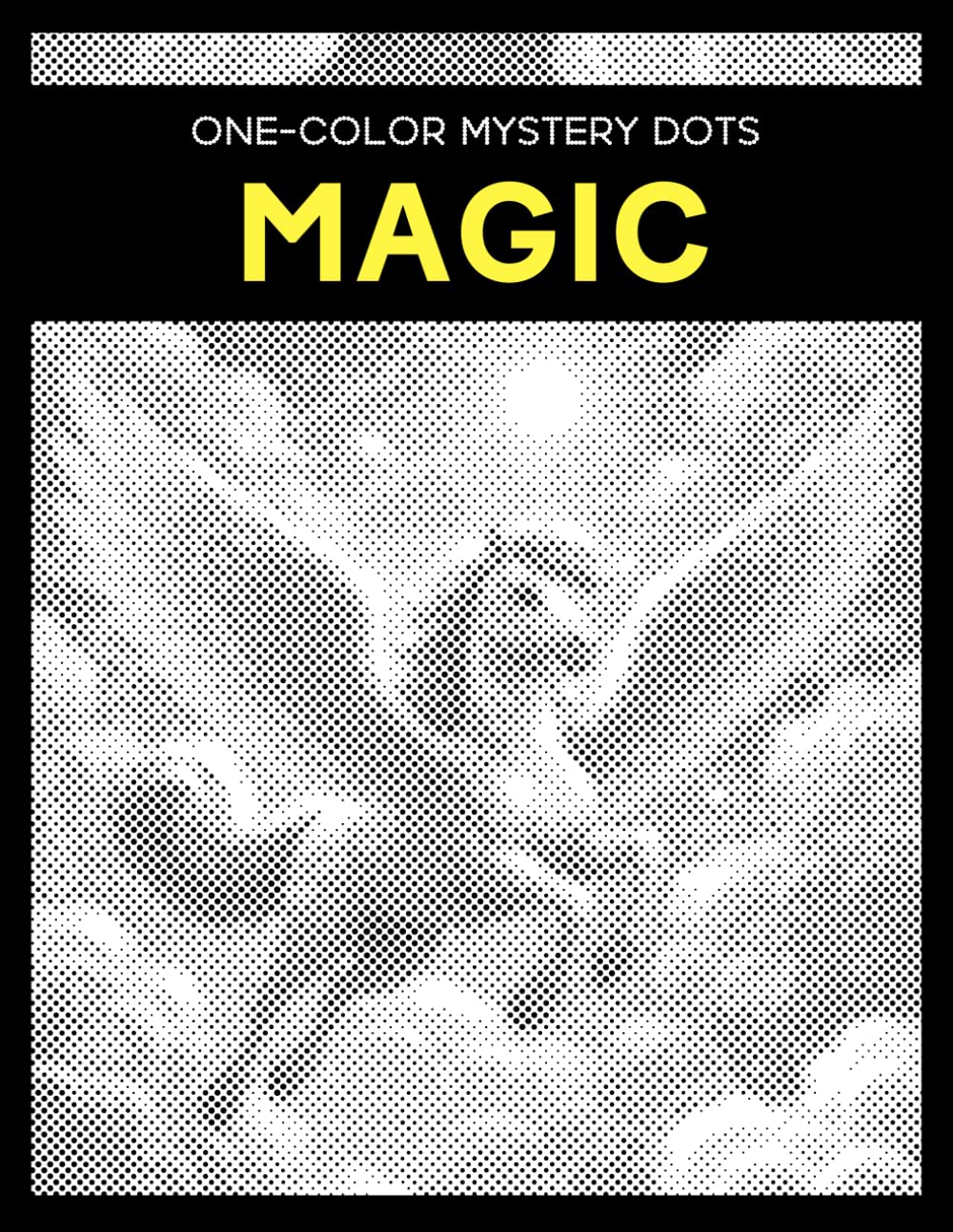 One Color Mystery Dots: Magic - A Monochrome Dot Coloring Book for Adults
