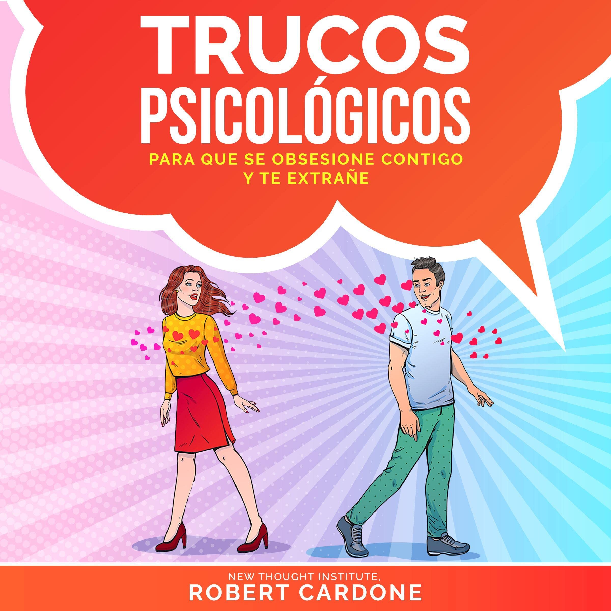 Trucos Psicológicos—Para que se obsesione contigo y te extrañe [Psychological Tricks—To Get Him to Obsess Over You and Miss You]