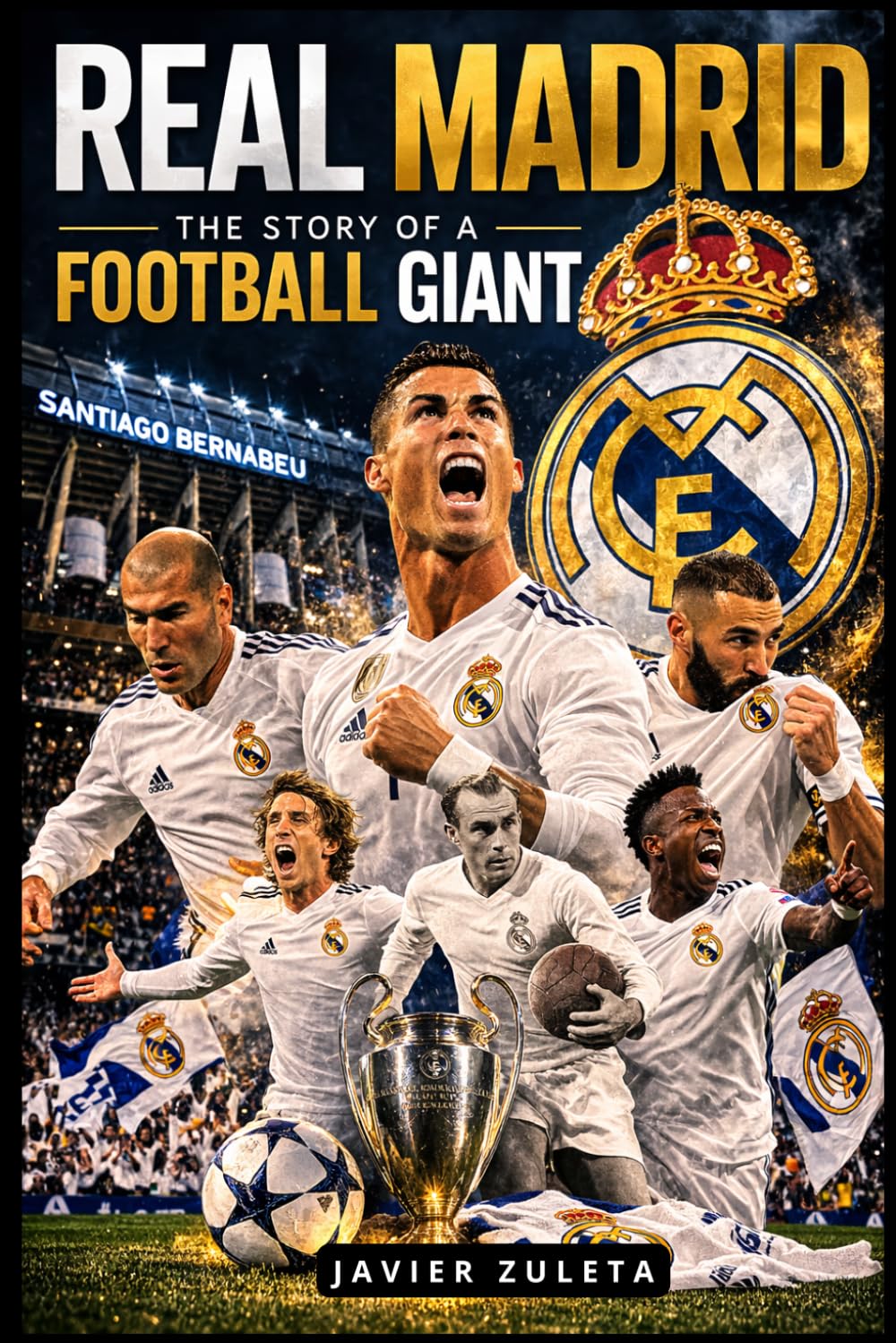 REAL MADRID: THE STORY OF A FOOTBALL GIANT (Teams of the "Spanish League")