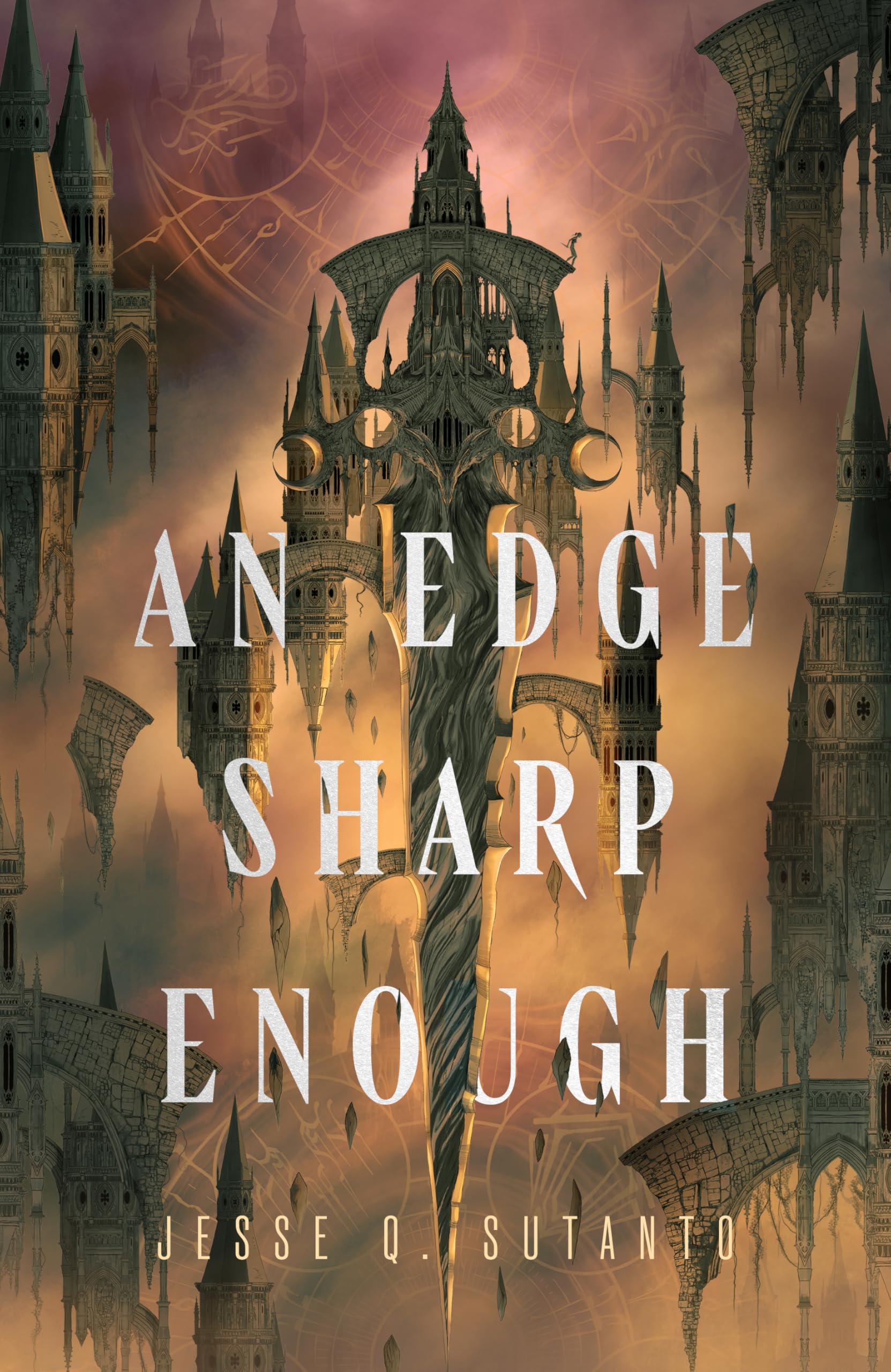 An Edge Sharp Enough: A Sweeping Dark Fantasy of Powerful Lost Magic and Revolution Gone Wrong: 1