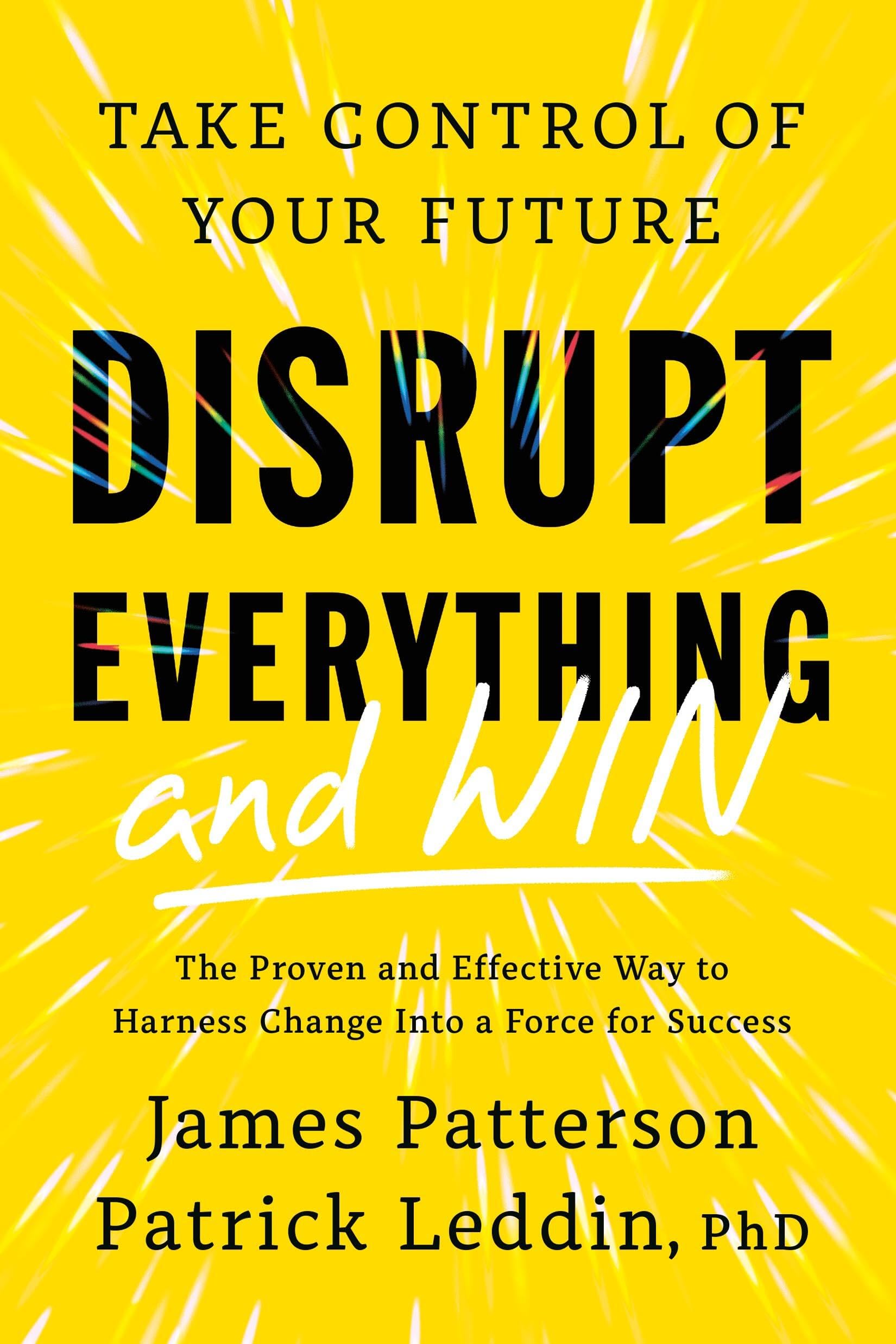 Disrupt Everything—and Win: Take Control of Your Future
