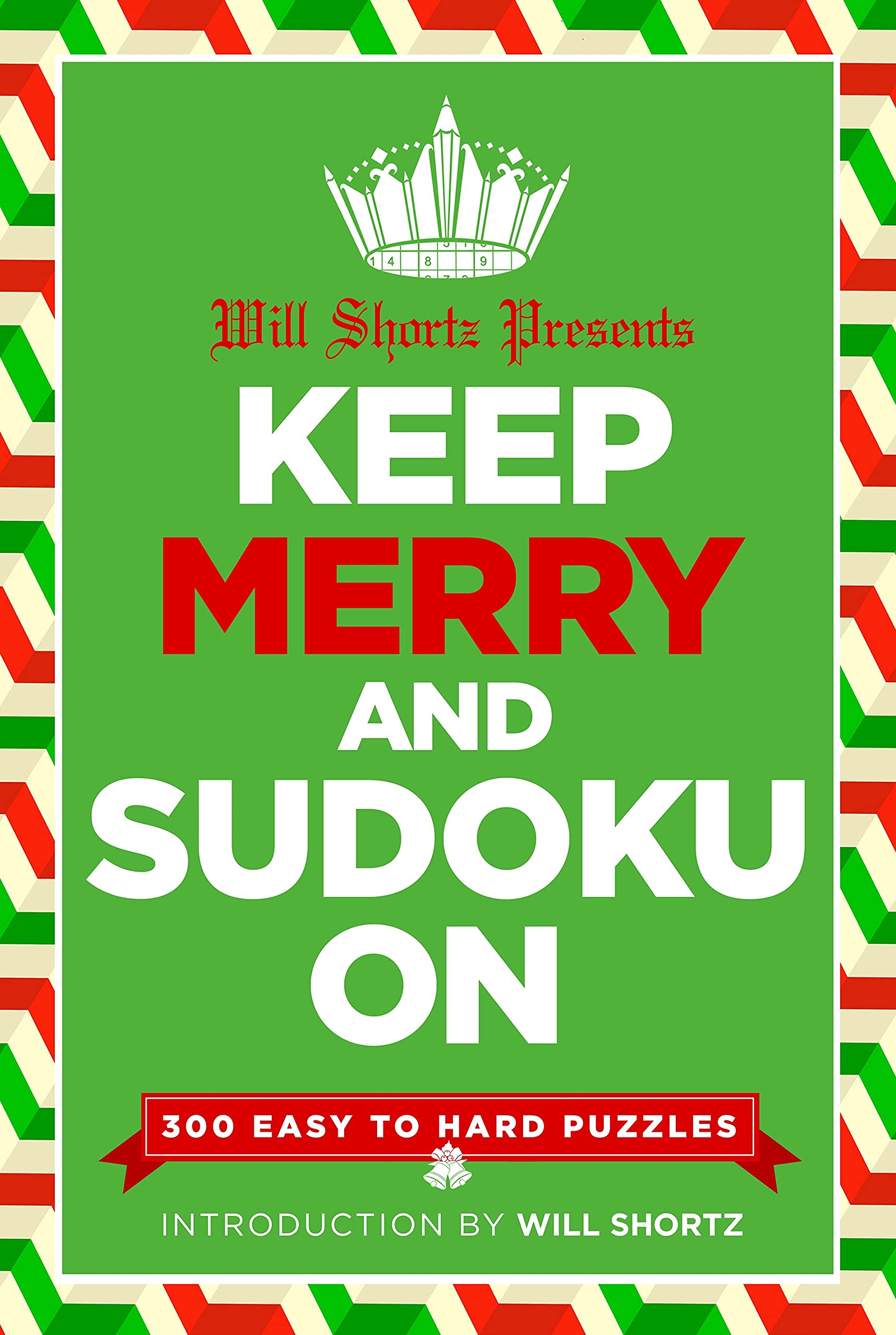 Will Shortz Presents Keep Merry and Sudoku On: 300 Easy to Hard Puzzles