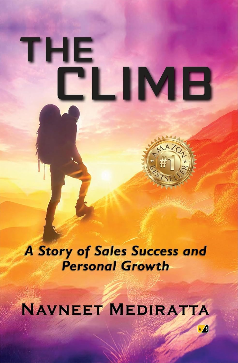THE CLIMB: A STORY OF SALES SUCCESS AND PERSONAL GROWTH THE CLIMB: A STORY OF SALES SUCCESS AND PERSONAL GROWTH