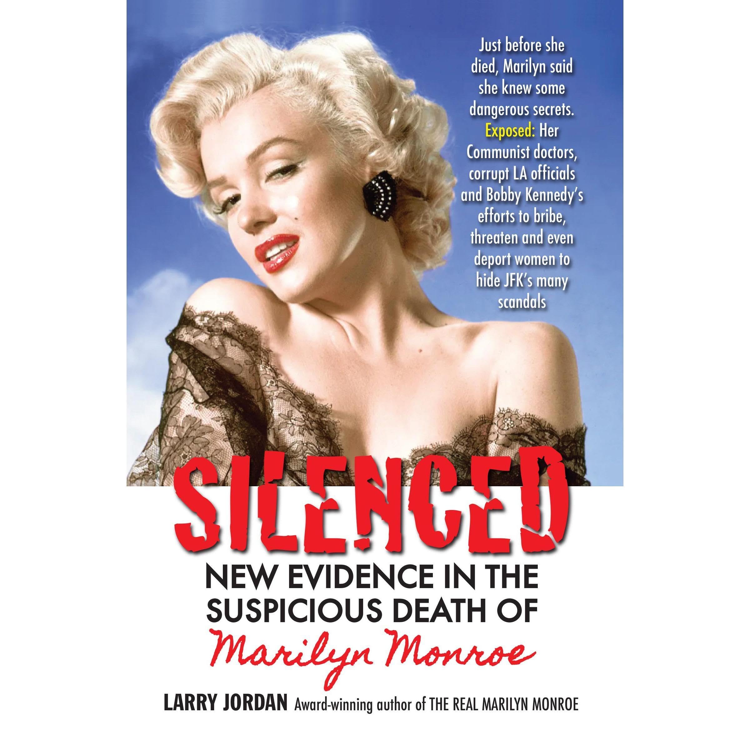 SILENCED: NEW EVIDENCE IN THE SUSPICIOUS DEATH OF MARILYN MONROE