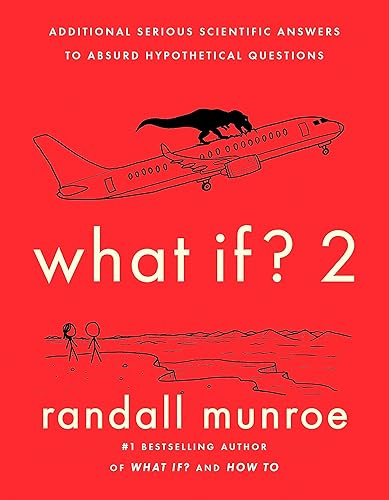 WHAT IF?2: ADDITIONAL SERIOUS SCIENTIFIC ANSWERS TO ABSURD HYPOTHETICAL QUESTIONS [Paperback] Munroe, Randall