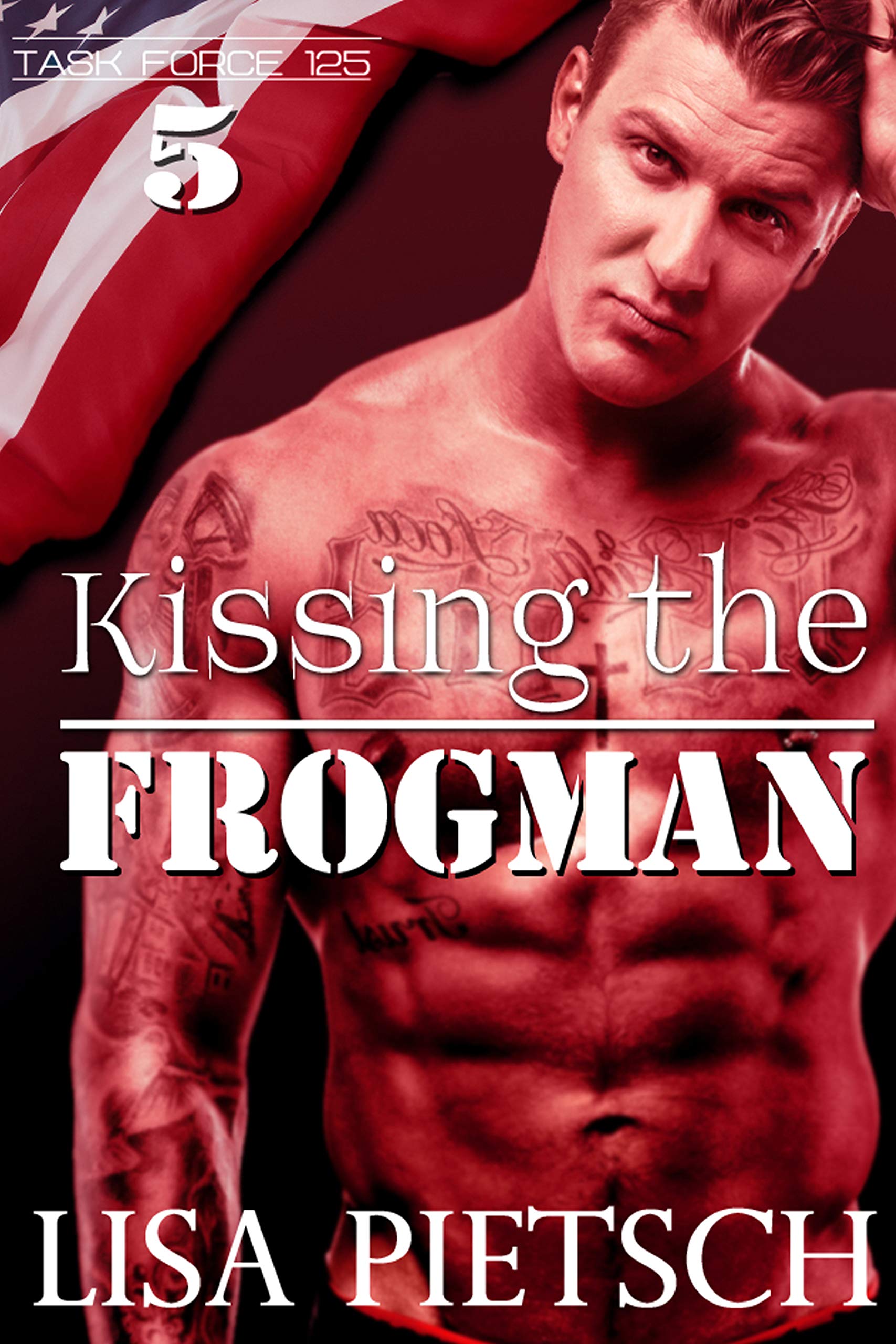 Kissing the Frogman: Book #5 in the Task Force 125 Action/Adventure Series