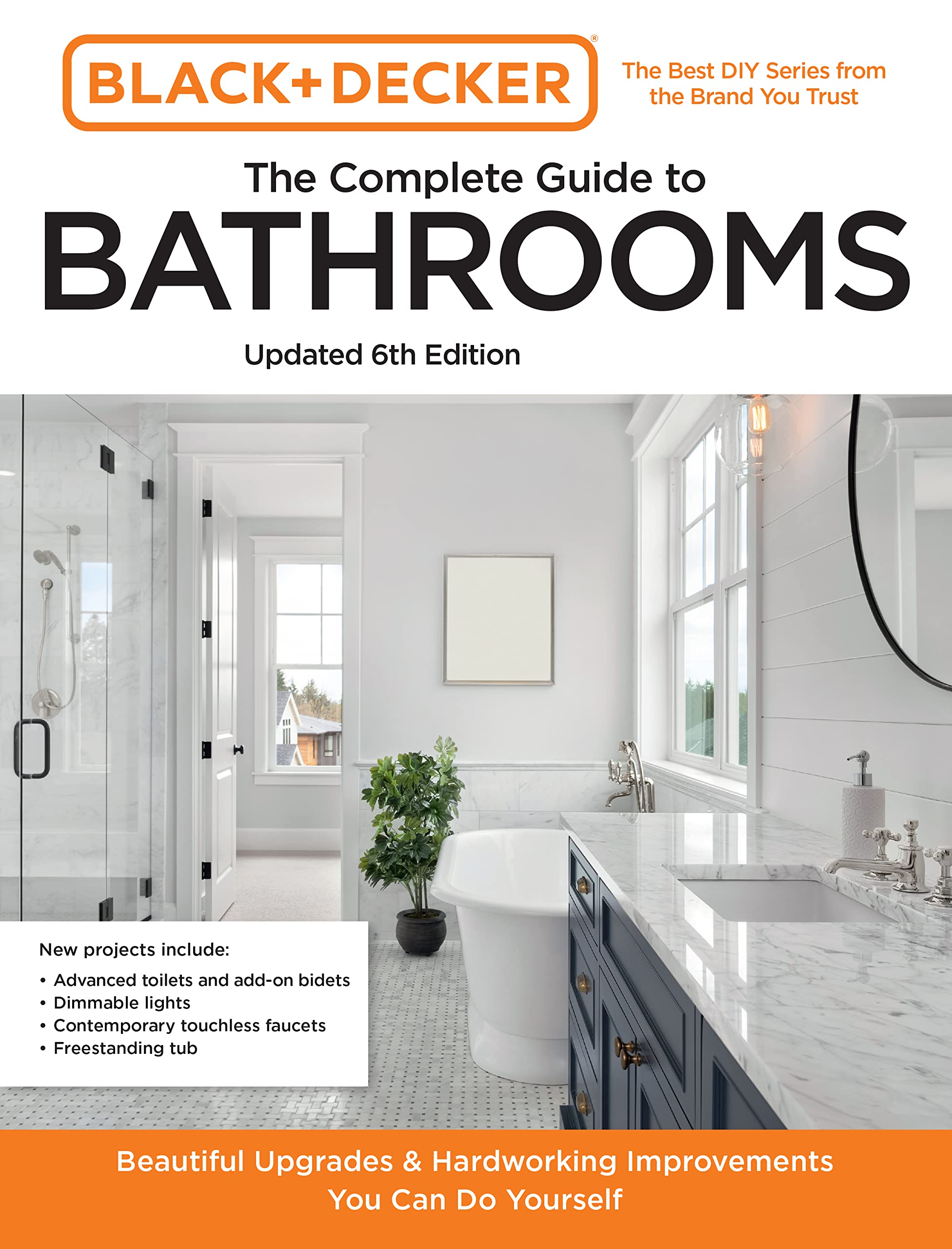 Black and Decker The Complete Guide to Bathrooms Updated 6th Edition: Beautiful Upgrades and Hardworking Improvements You Can Do Yourself (Black & Decker Complete Photo Guide)