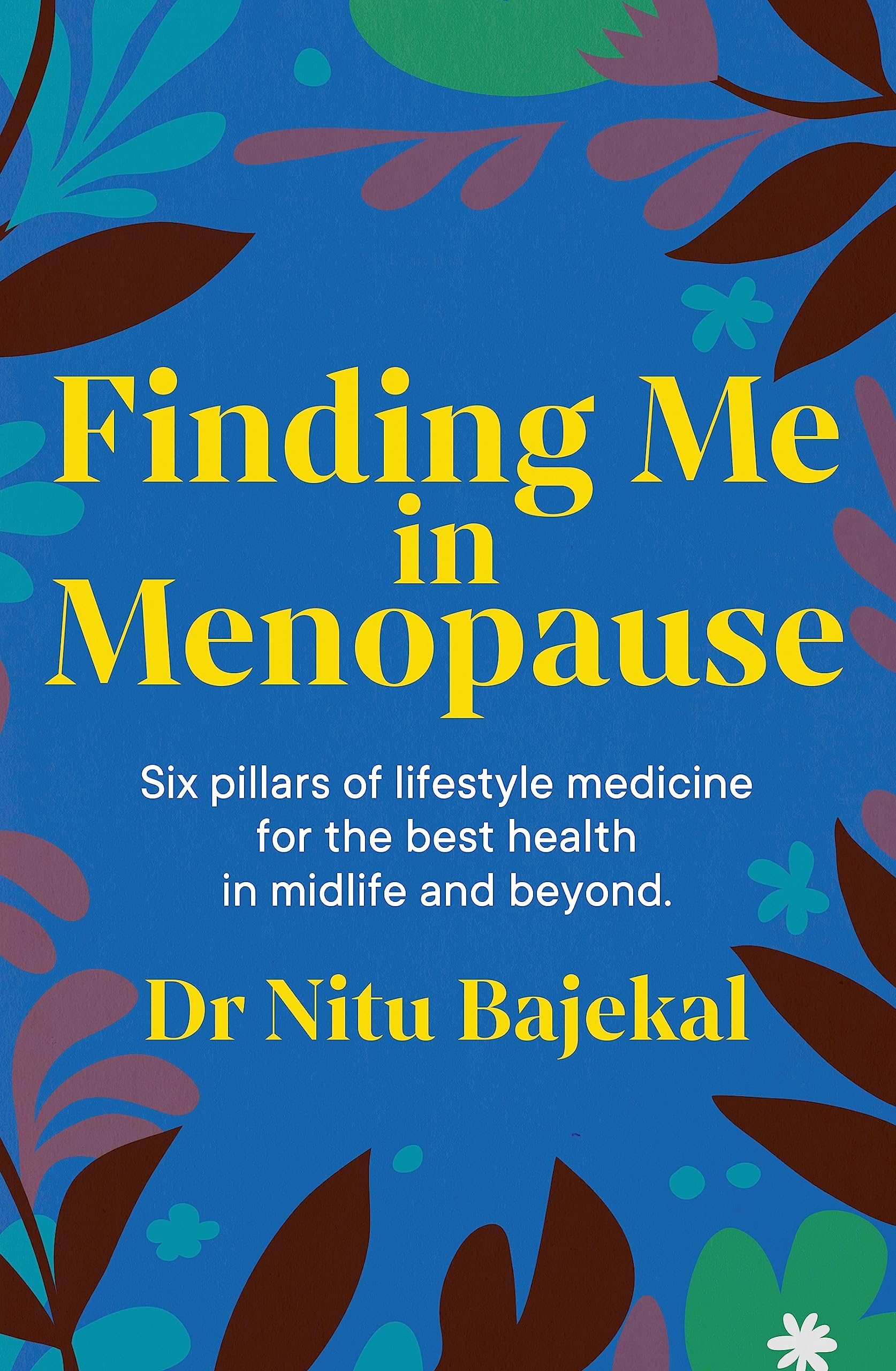 Finding Me in Menopause: Flourishing in Perimenopause and Menopause using Nutrition and Lifestyle