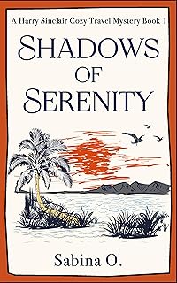 Shadows of Serenity: A Culinary Cozy Mystery Set in Thailand (A Harry Sinclair Cozy Travel Mystery Book 1)