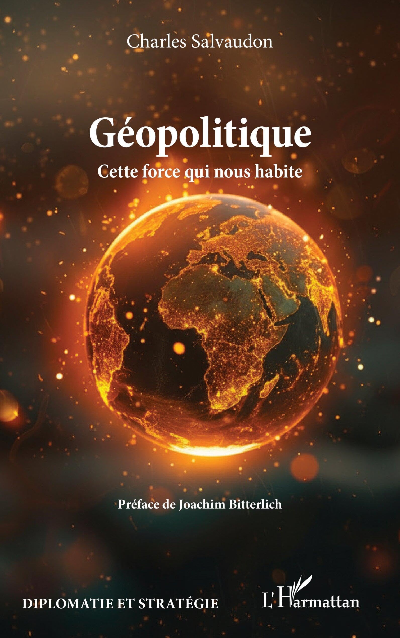 Géopolitique: Cette force qui nous habite (Diplomatie Et Stratégie)
