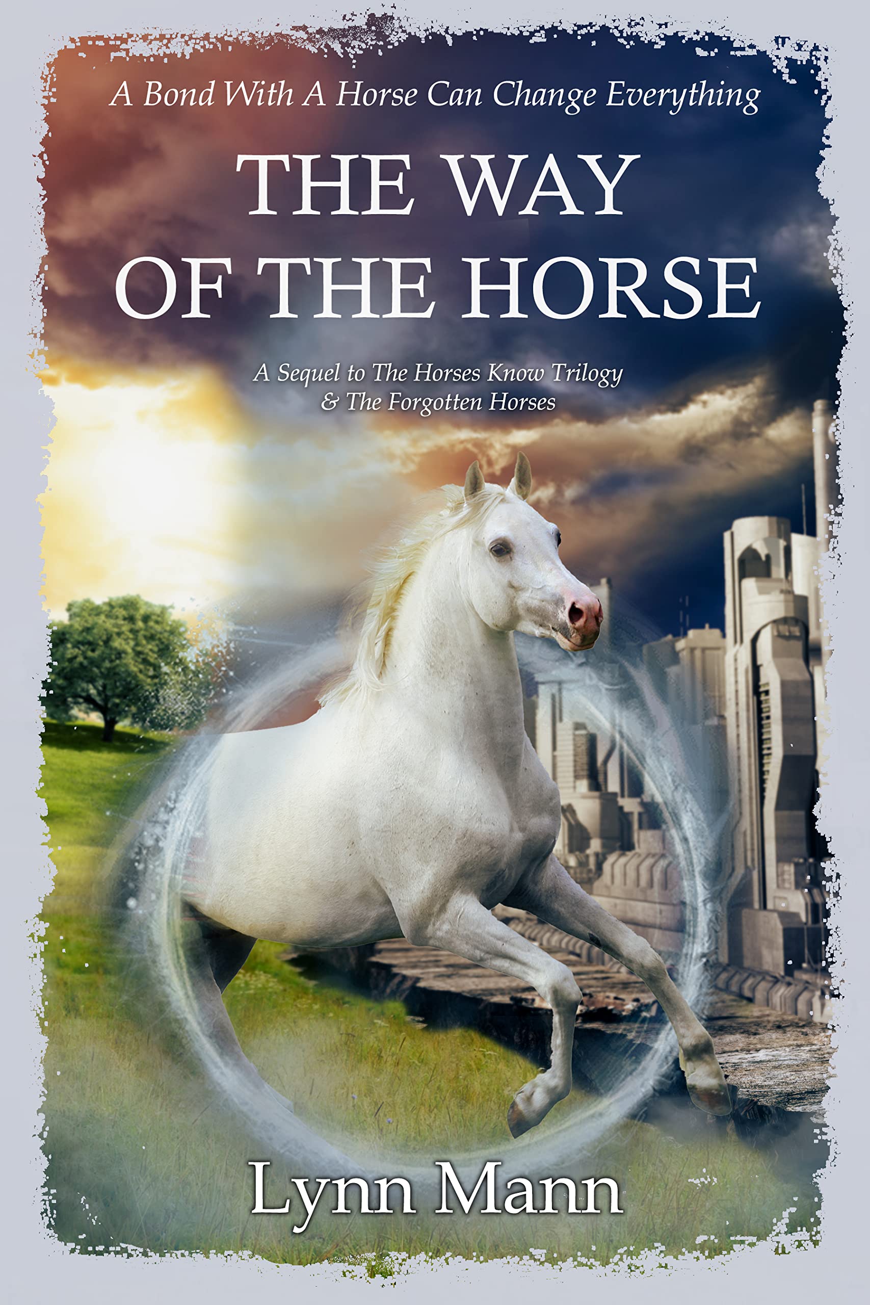 The Way Of The Horse: A Sequel to The Horses Know Trilogy & The Forgotten Horses