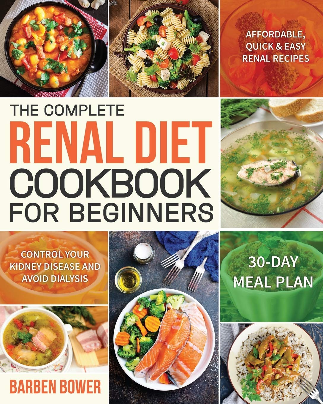 Independently Published The Complete Renal Diet Cookbook for Beginners: Affordable, Quick & Easy Renal Recipes Control Your Kidney Disease and Avoid Dialysis 30-Day Meal Plan