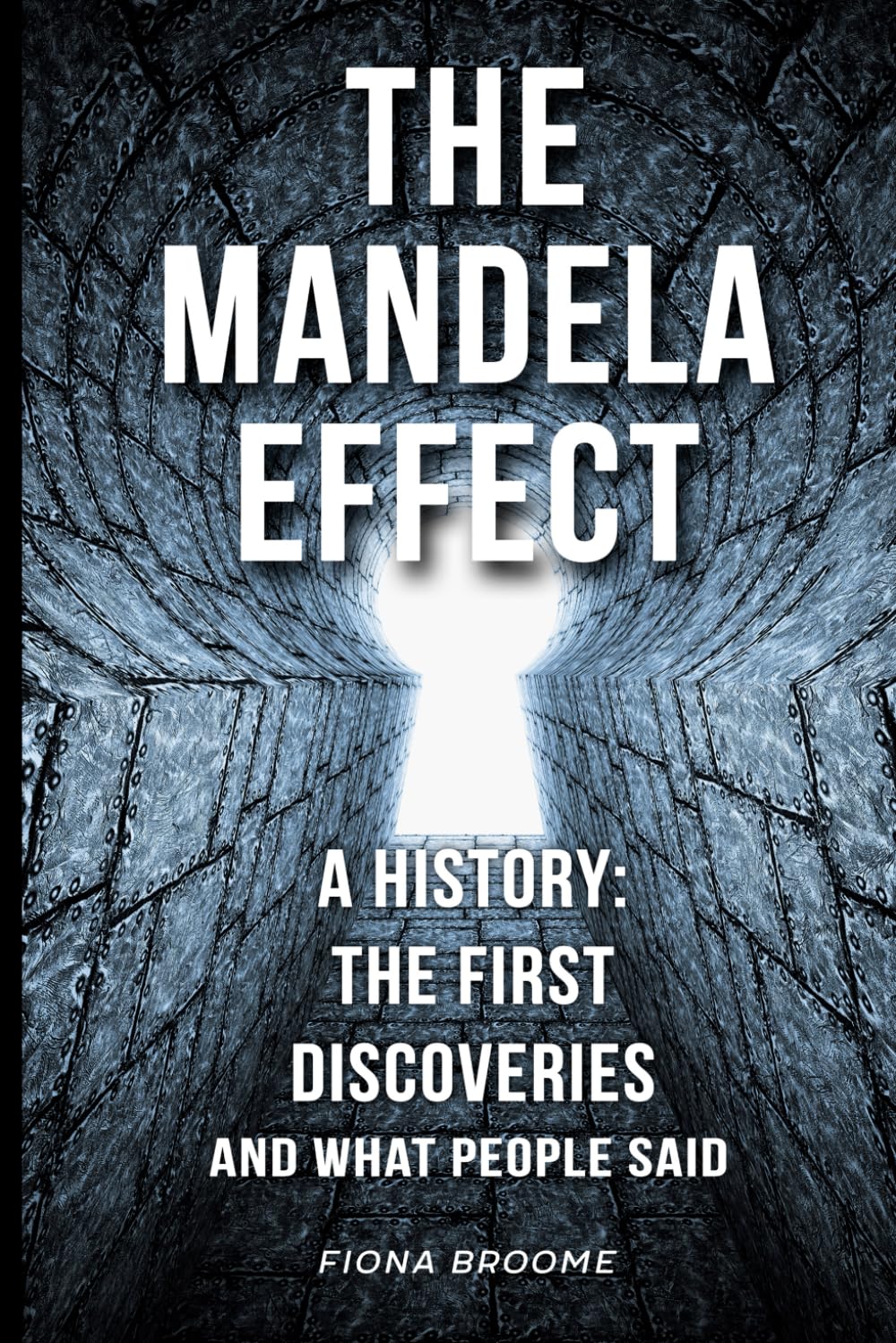 The Mandela Effect: a history: the first discoveries and what people said (Mandela Effect Books) Paperback – 4 Oct. 2023