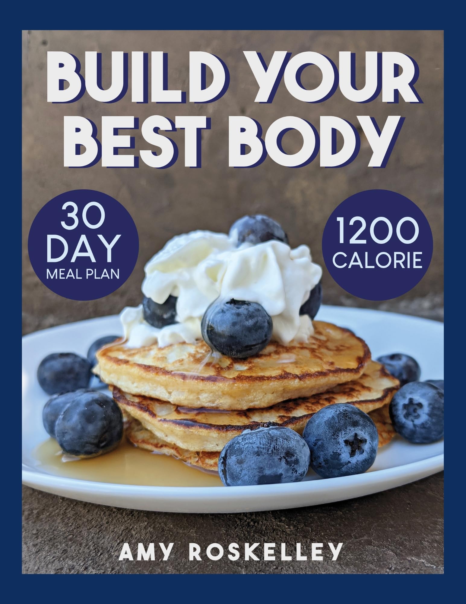 Build Your Best Body: 1200 Calorie 30 Day Meal Plan