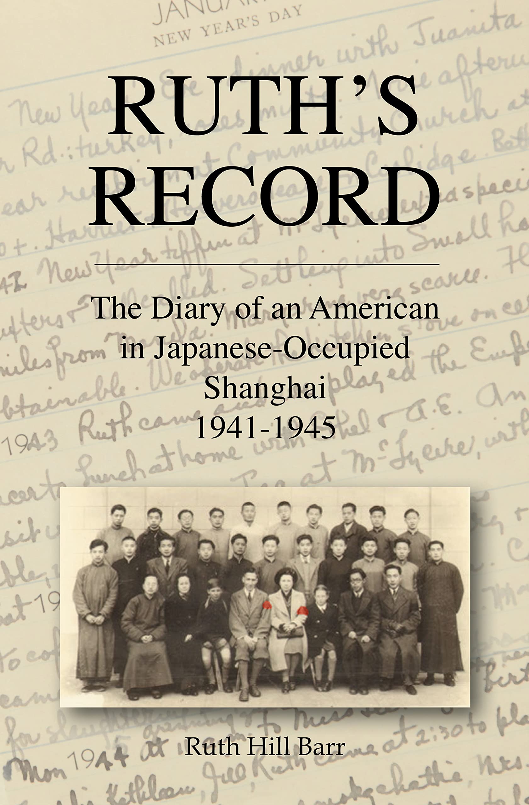Ruth's Record: The Diary of an American in Japanese-Occupied Shanghai 1941-1945