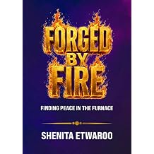 Forged By Fire Finding Peace in the Furnace