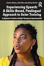 Experiencing Speech: A Skills-Based, Panlingual Approach to Actor Training: A Beginner's Guide to Knight-Thompson Speechwork®