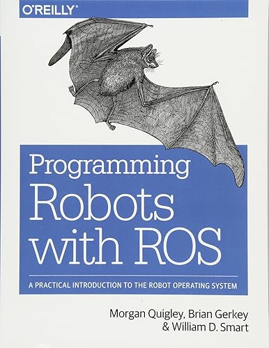 Programming Robots with ROS: A Practical Introduction to the Robot Operating System