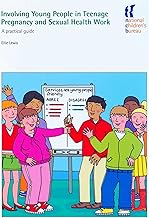 Involving Young People in Teenage Pregnancy and Sexual Health Work: A practical guide