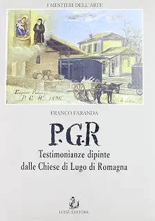 PGR. Testimonianze dipinte dalle chiese di Lugo di Romagna
