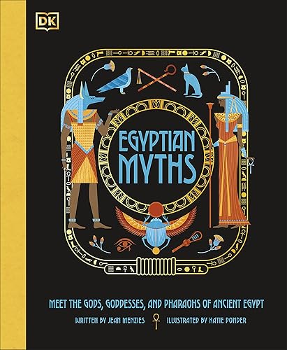 Egyptian Myths: Meet the Gods, Goddesses, and Pharaohs of Ancient Egypt