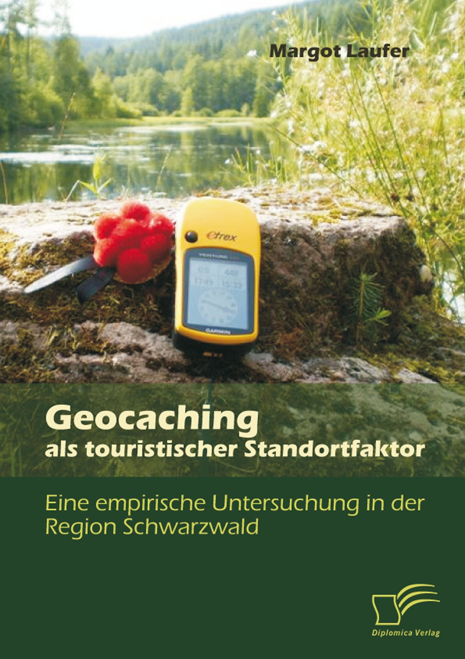 Geocaching als touristischer Standortfaktor: Eine empirische Untersuchung in der Region Schwarzwald (German Edition)