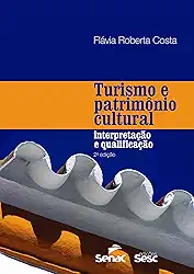 Turismo e patrimônio cultural: Interpretação e qualificação
