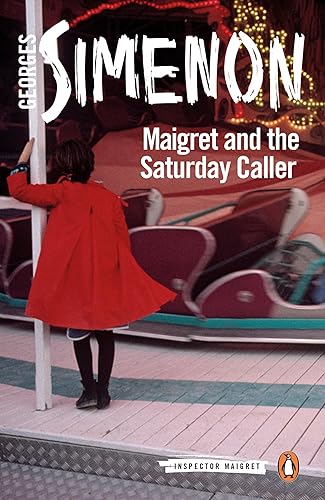 Maigret and the Saturday Caller: Inspector Maigret #59 Simenon, Georges